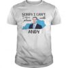 Sorry I Cant I Have Plans With Andy shirt 2 Sorry I Cant I Have Plans With Andy Unisex 1 510x510 1