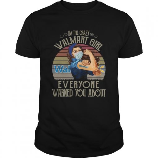 Im The Crazy Walmart Girl Everyone Warned You About Vintage Unisex 510x510 1