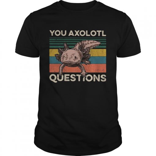Cute You Axolotl Mexico Questions Vintage Unisex 510x510 1