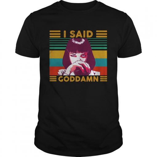 Mia Wallace Uma Thurman I Said Goddamn Vintage Unisex 510x510 1
