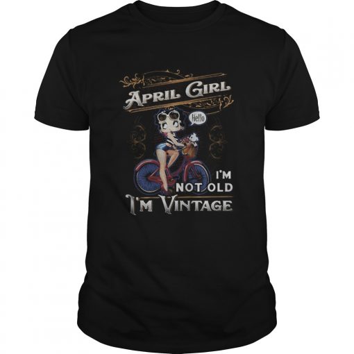 April Girl Im Not Old Im Vintage Unisex 510x510 1