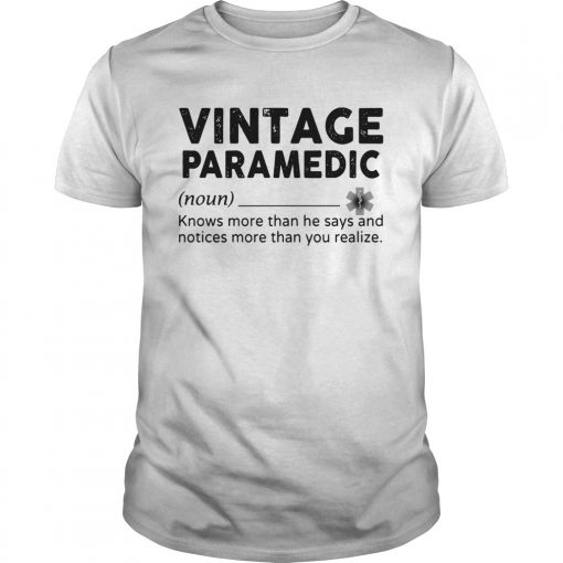 Vintage Paramedic Knows More Than He Says And Notices More Than You Realize Unisex 510x510 1