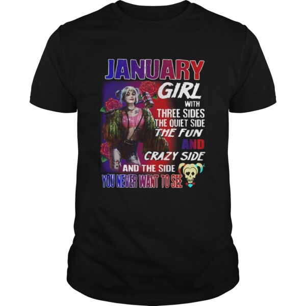 Quinn January Girl With Three Sides The Quiet Side The Fun And Crazy Side And The Side You Never Wa Unisex