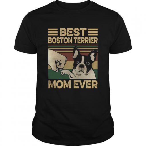 Best Boston Terrier Mom Ever Vintage Unisex 510x510 1