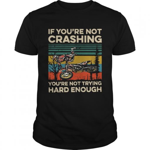 Vintage If Youre Not Crashing Youre Not Trying Hard Enough Unisex 510x510 1