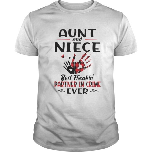 Aunt And Niece Best Freakin Partner In Crime Ever Unisex