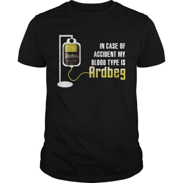 In Case If Accident My Blood Type Is Ardbeg Unisex