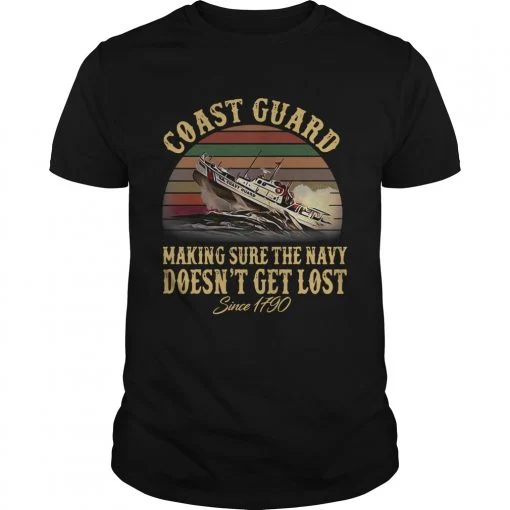 Coast Guard Making Sure The Navy Doesnt Get Lost Since 1790 Vintage shirt