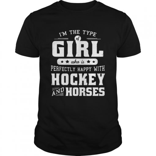 Im The Type Of Girl Who Is Perfectly Happy With Hockey And Horses Unisex 510x510 1