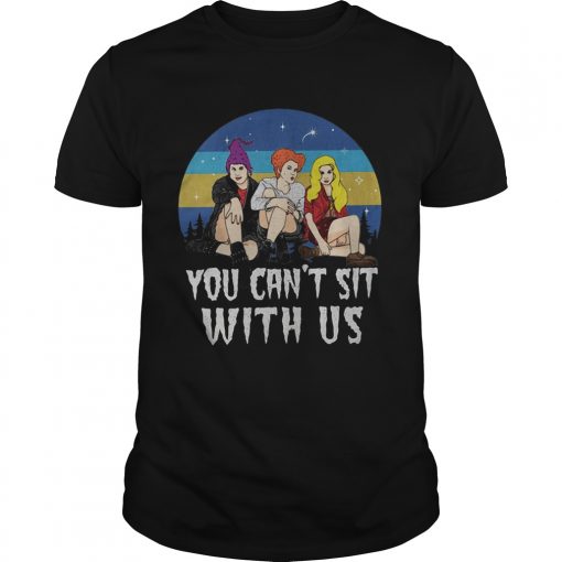 Retro Vintage Sanderson Sisters You Cant Sit With Us Unisex 510x510 1