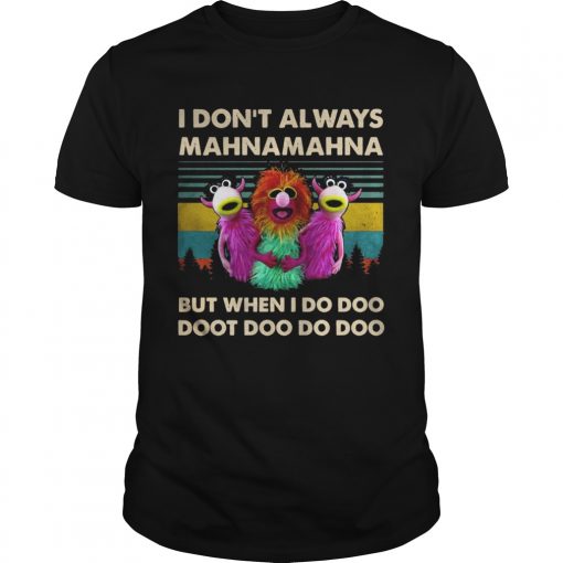 Vintage Muppet Show I Dont Always Mahnamahna But When I Do Doo Doot Doo Do Doo Dhirt Shirt Unisex 510x510 1