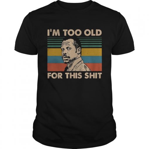 Lethal Weapon Im Too Old For This Shit Vintage Unisex 510x510 1