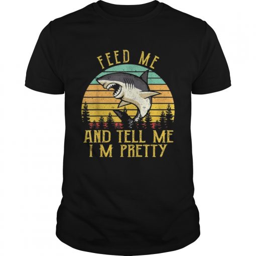Vintage Shark Feed Me And Tell Me Im Pretty Unisex 510x510 1