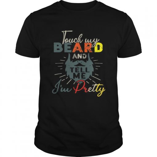 Vintage Touch My Beard And Tell Me Im Pretty Unisex 510x510 1
