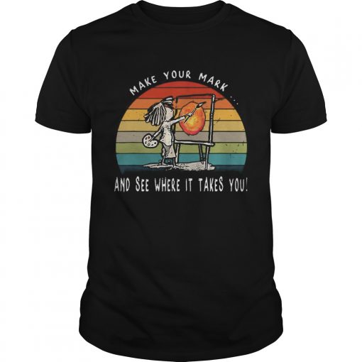 Make Your Mark And See Where It Takes You Vintage Unisex 510x510 1