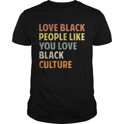 Vintage Love Black People Like You Love Black Culture Unisex 510x510 1