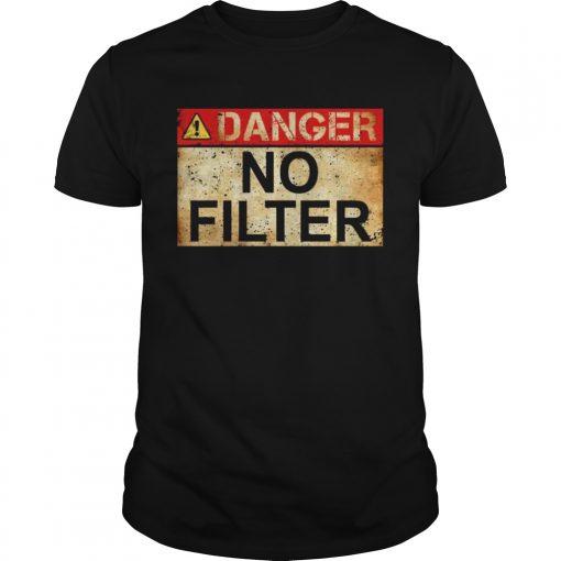 Danger No Filter Waring Sign Vintage Tshirt Unisex 510x510 1