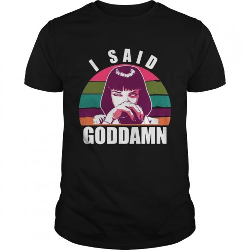 Mia Wallace I Said Goddamn Vintage Unisex 510x510 1