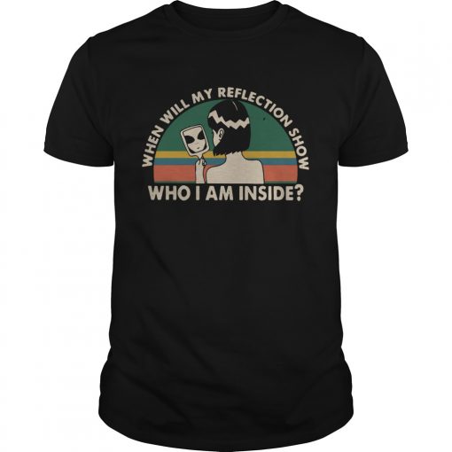 When Will My Reflection Show Who I Am Inside Vintage Shirt 510x510 1