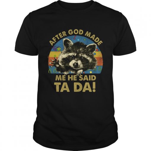 Racoon After God Made Me He Said Ta Da Vintage Unisex 510x510 1