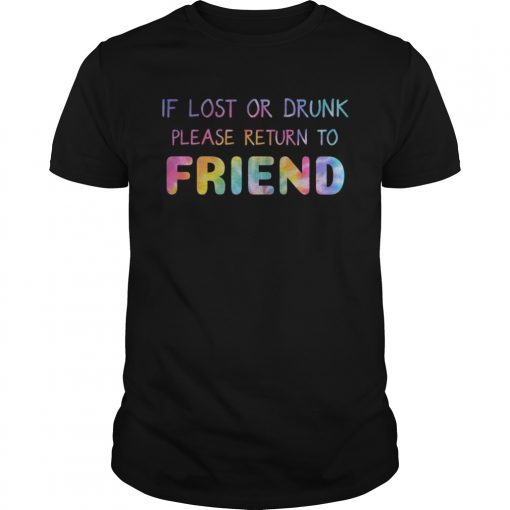 Rainbow Color If Lost Or Drunk Please Return To Friend Shirt Unisex 510x510 1