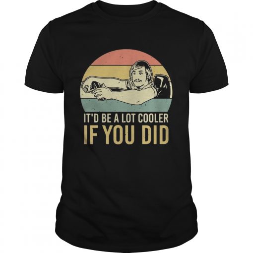 David Wooderson Itd Be A Lot Cooler If You Did Vintage Unisex 510x510 1
