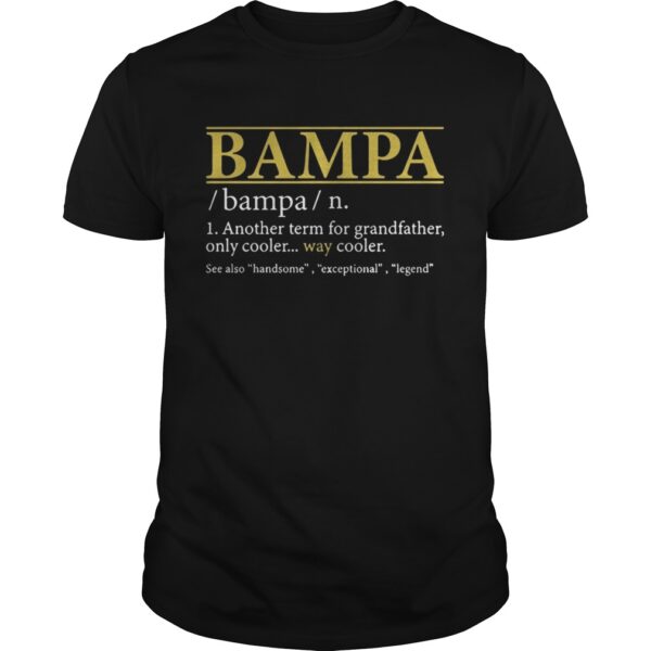 Bampa Another Term For Grandfather Only Cooler Way Cooler Unisex