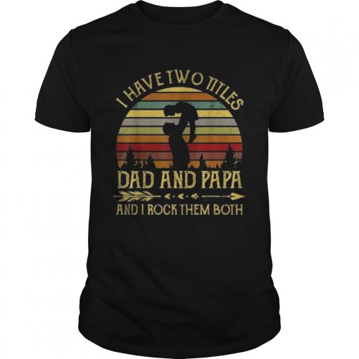 I Have Two Titles Dad And Papa And I Rock Them Both Vintage Sunset Unisex 510x510 1