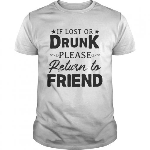 If Lost Or Drunk Please Return To Friend Unisex 510x510 1