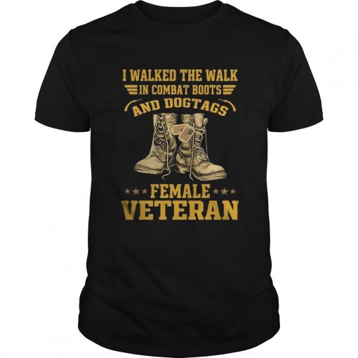 I Walked The Walk In Combat Boots And Dogtags Female Veteran Unisex 510x510 1