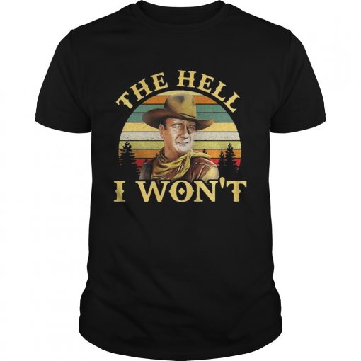 John Wayne The Hell I Wont Vintage Unisex 510x510 1