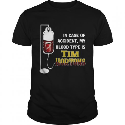 In Case Of Accident My Blood Type Is Tim Hortons Unisex 510x510 1