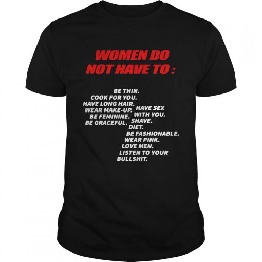 Women Do Not Have To Be Thin Cook For You Listen To Your Bullshit Unisex 510x510 1