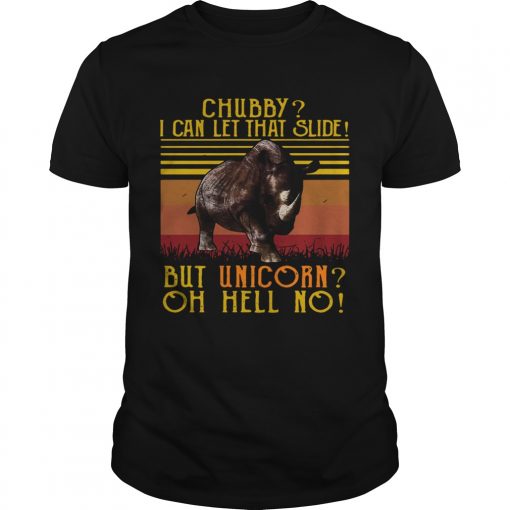 Rhino Chubby I Can Let That Slide But Unicorn Oh Hell No Vintage Unisex Shirt 510x510 1