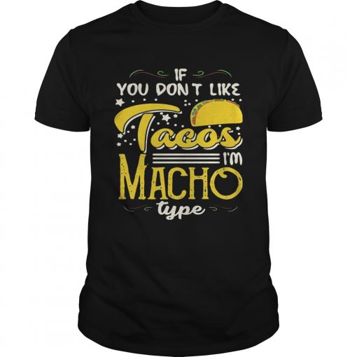 If You Dont Like Tacos Im Nacho Type Funny Gift Unisex Shirt 510x510 1