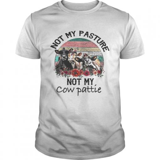 Not My Pasture Not My Cow Pattie Vintage Unisex Shirt 510x510 1