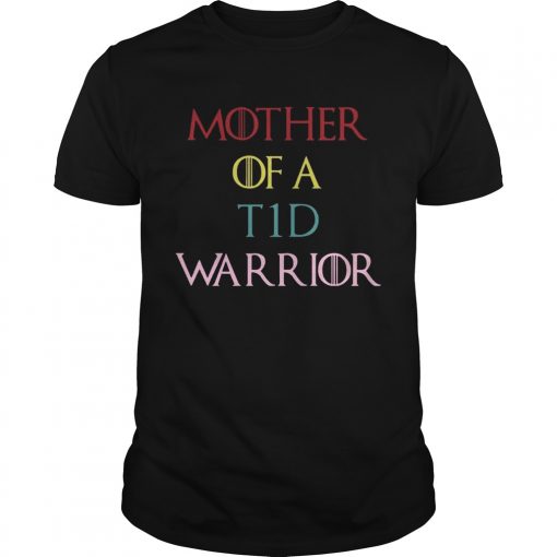 Mother Of A T1d Warrior Type 1 Diabetes Got Unisex Shirt 510x510 1