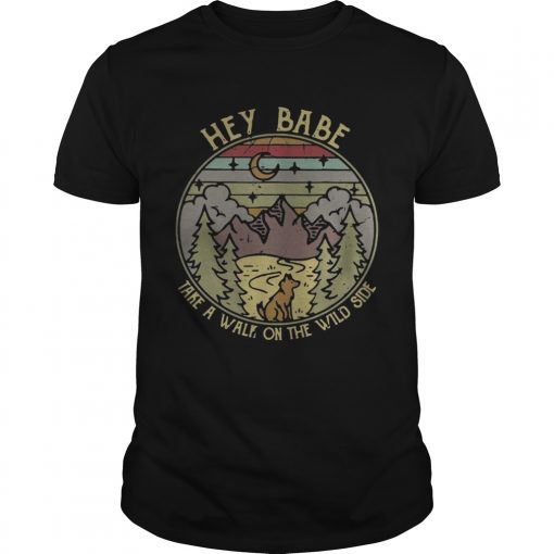 Hey Babe Take A Walk On The Wild Side Vintage Unisex 510x510 1
