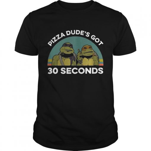 Ninja Turtles Pizza Dudes Got 30 Seconds Vintage Unisex 510x510 1 1