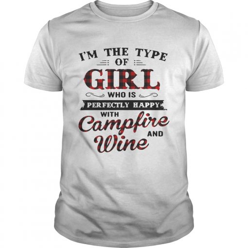 Unisex Im The Type Of Girl Who Is Perfectly Happy With Campfire And Wine Shirt 510x510 1