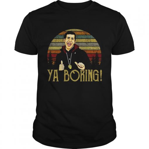 Brooklyn 99 Andy Samberg Ya Boring Vintage Guys Tee 510x510 1
