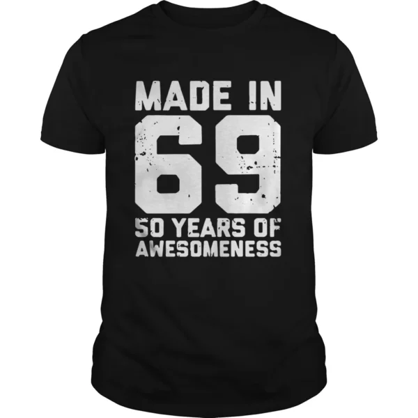 Made In 69 50 Years Of Awesomeness Shirt