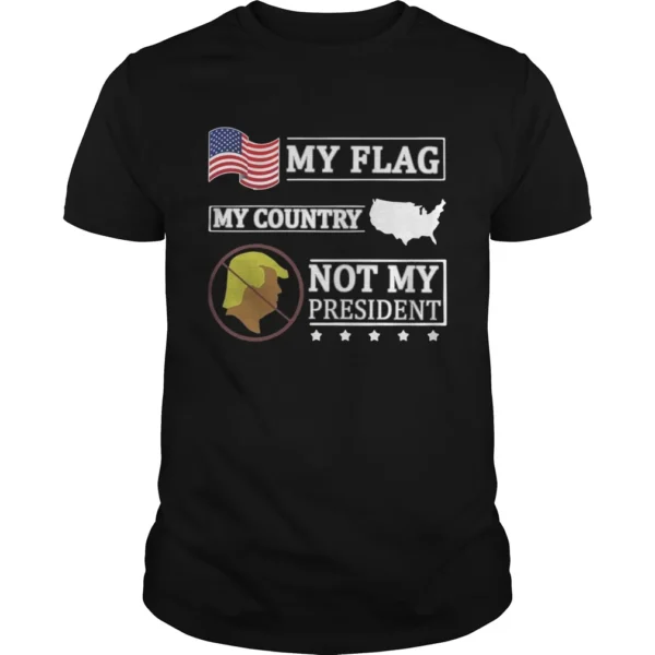 American My Flag My Country Trump Not My President Shirt
