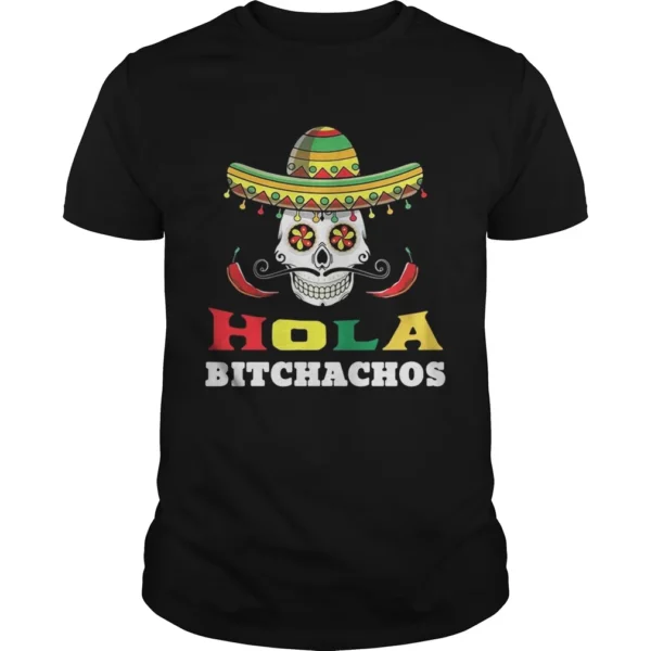 Hola bitchachos shirt