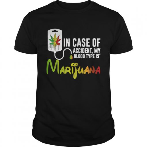 In Case Of Accident My Blood Type Is Marijuana Unisex 510x510 1