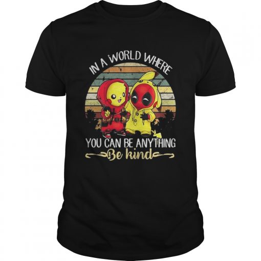 Pikachu And Deadpool In A World Where You Can Be Anything Be Kind Vintage Unisex 510x510 1