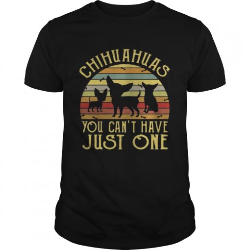 Chihuahuas You Cane28099t Have Just One Vintage Unisex 510x510 1