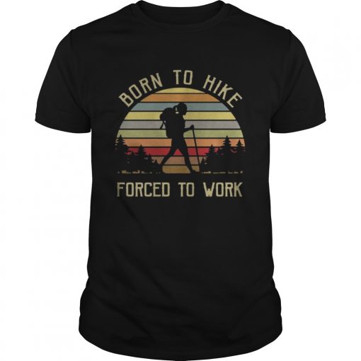 Born To Hike Forced To Work Girl Vintage Unisex 510x510 1