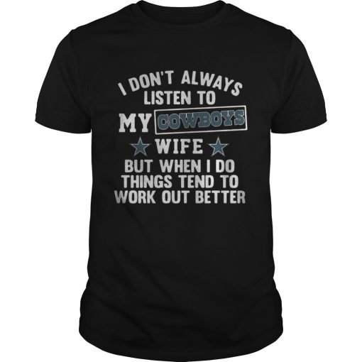 I Dont Always Listen To My Cowboys Wife But When I Do Things Tend To Unisex Tee 510x510 1