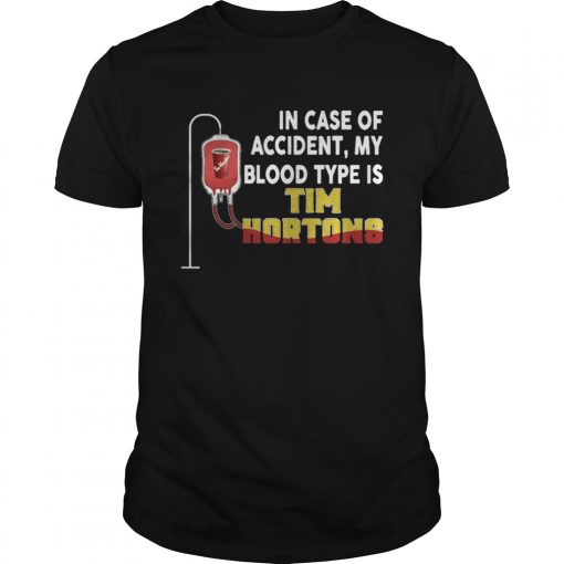 In Case Of Accident My Blood Type Is Tim Hortons Unisex Tee 510x510 1